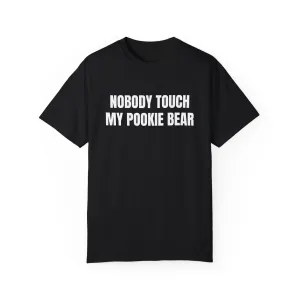 Nobody touch my pookie bear T-shirt
