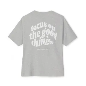 "Focus on the GOOD things" Unisex Oversized Boxy Tee