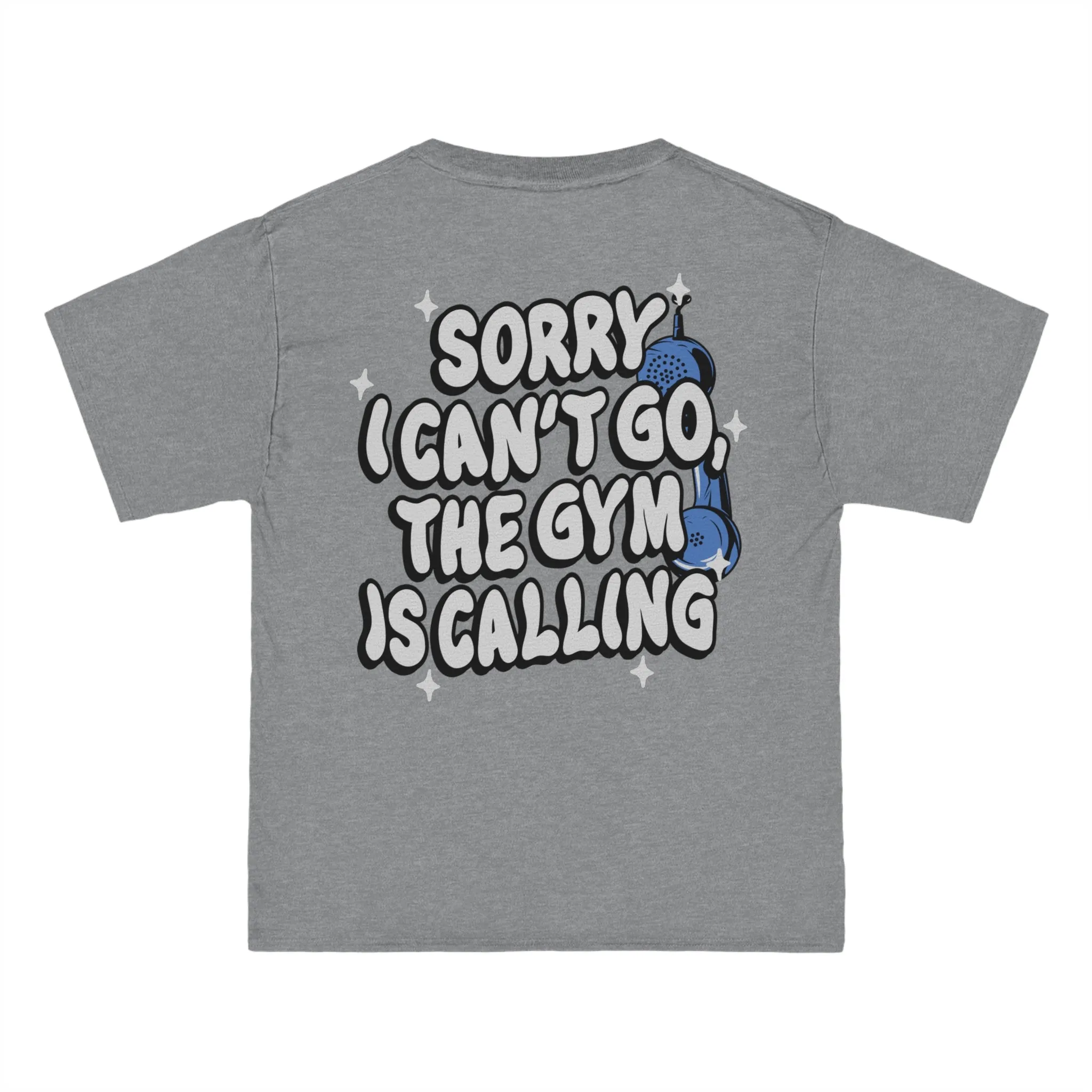 SORRY I CAN'T GO, THE GYM IS CALLING - TEE