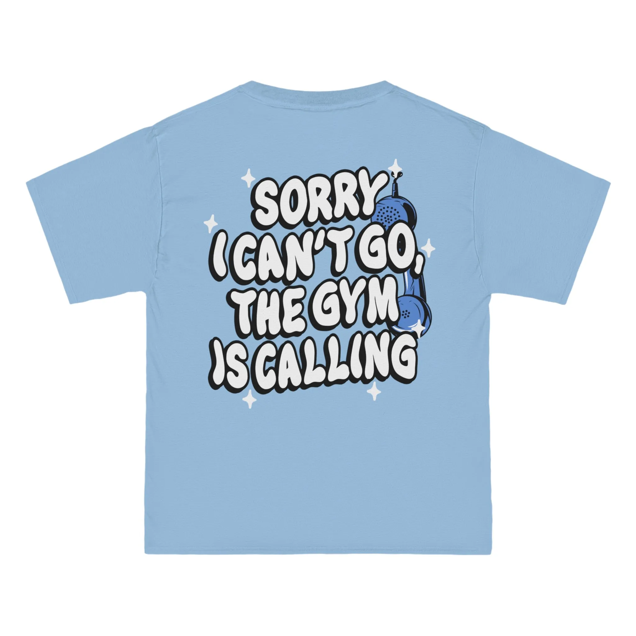 SORRY I CAN'T GO, THE GYM IS CALLING - TEE
