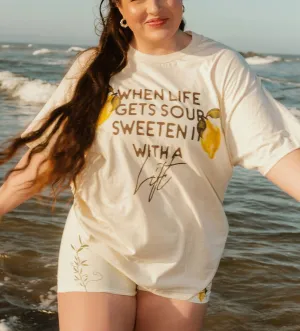 WHEN LIFE GETS SOUR SWEETEN IT WITH A LIFT- TEE